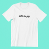 Bitch I'm Gay - White Shirt