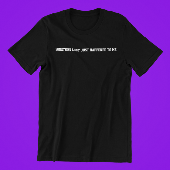 Something LGBT Just Happened to Me Shirt