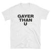 Gayer Than U Funny Gay Pride Shirt