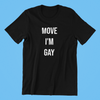 Move I'm Gay Shirt