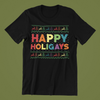 Happy Holigays Shirt