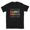 Happy Holigays Shirt