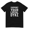 Support Your Local Dyke Shirt
