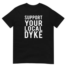  Support Your Local Dyke Shirt