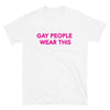 Gay People Wear This Shirt
