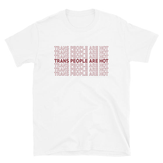 Trans People Are Hot Shirt