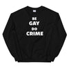 Be Gay Do Crime Sweatshirt