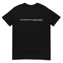  Trans People Have Always Existed Shirt