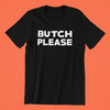 Butch Please Shirt