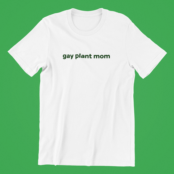 Gay Plant Mom Shirt