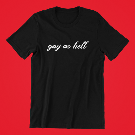Gay As Hell Shirt