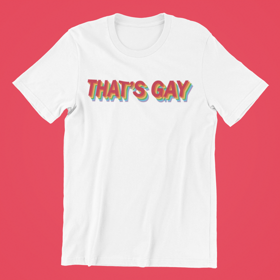 That's Gay Shirt