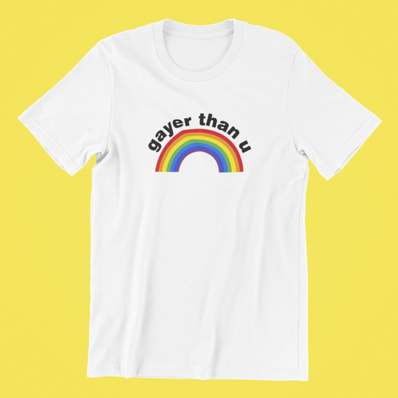 Gayer Than U Funny Gay Pride Shirt