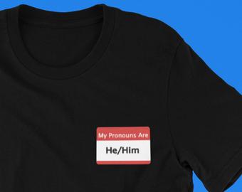 He/Him Pronouns Shirt