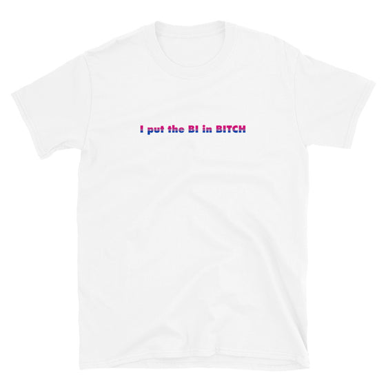 I put the Bi in Bitch Shirt