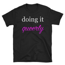  Doing it Queerly LGBTQ Pride T-Shirt Unisex