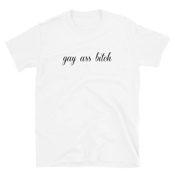Gay Ass Bitch Shirt