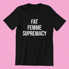 Fat Femme Supremacy Shirt