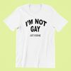 I'm Not Gay Just Kidding Shirt