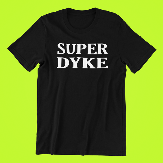 Super Dyke Shirt
