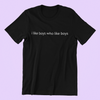 I Like Boys Who Like Boys Shirt