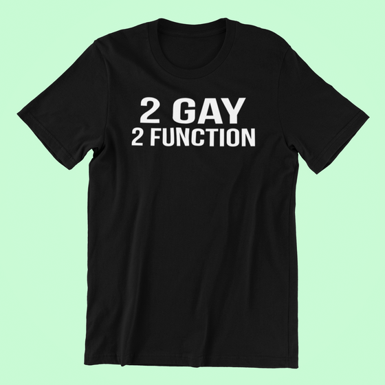 2 Gay 2 Function