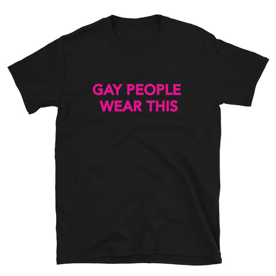 Gay People Wear This Shirt