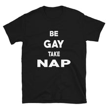  Be Gay Take Nap Shirt