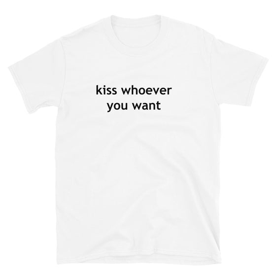 Kiss Whoever You Want Shirt