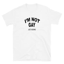 I'm Not Gay Just Kidding Shirt